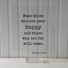 Make those who are near happy and those who are far will come - Chinese Proverb - Happiness Motivation Inspiration Sign Plaque Framed