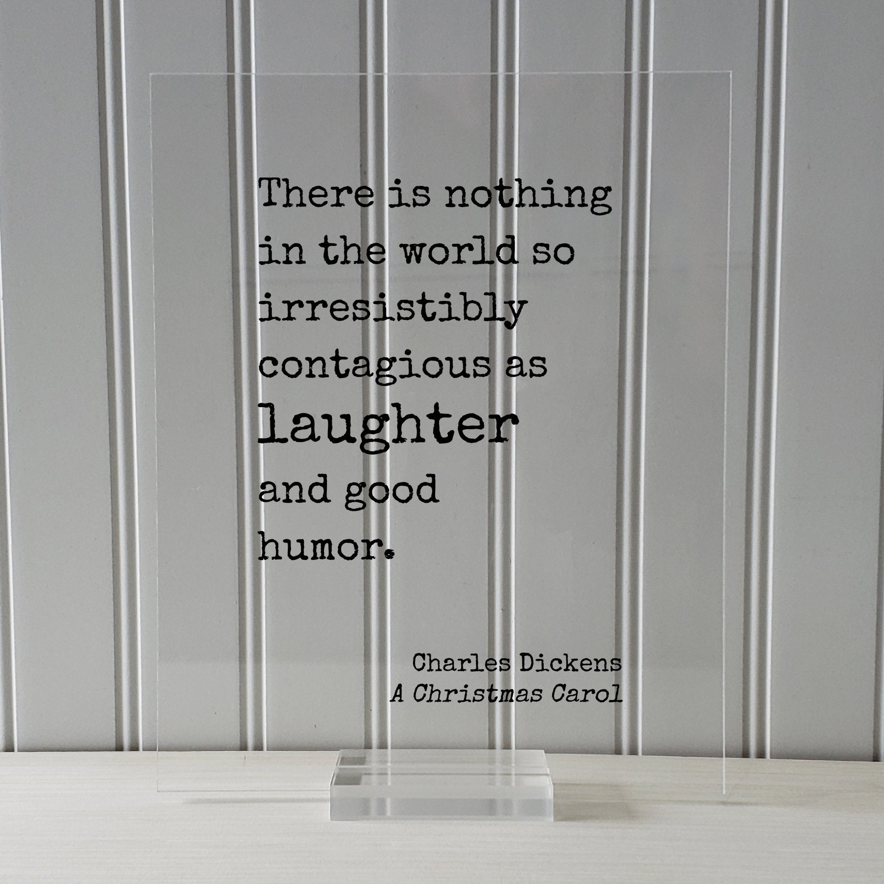 A Christmas Carol - Charles Dickens - There is nothing in the world so irresistibly contagious as laughter and good humor - Holidays Xmas