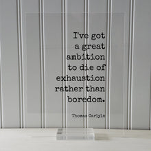 Thomas Carlyle - Floating Quote - I've got a great ambition to die of exhaustion rather than boredom - Grind Hustle Busy Entrepreneur