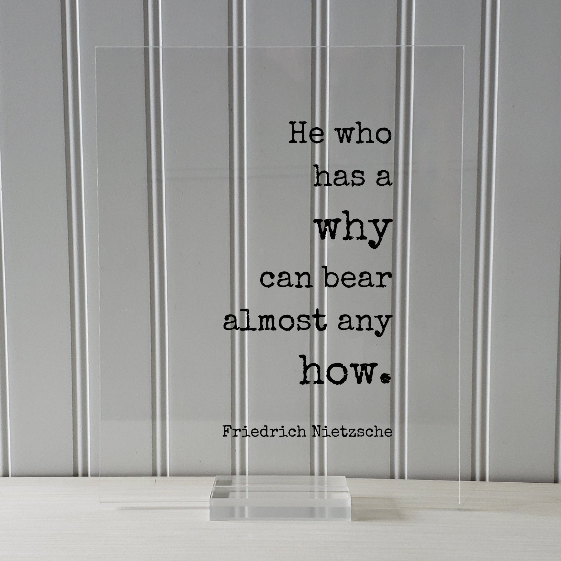 Friedrich Nietzsche - He who has a why can bear almost any how - Floating Quote - Patience Endurance Perseverance Persistence Goals