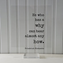 Friedrich Nietzsche - He who has a why can bear almost any how - Floating Quote - Patience Endurance Perseverance Persistence Goals