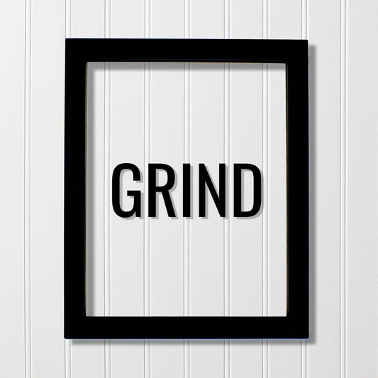 Grind Sign- Floating Quote - Hard Work Motivation Success Business Progress Inspiration Workout Exercise Achievement Victory Daily Grind