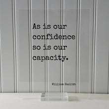 William Hazlitt - Floating Quote - As is our confidence so is our capacity - Thoughtful Motivation Happy Confidence Courage Determination