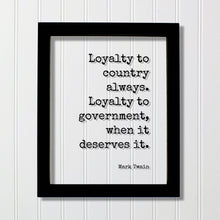 Mark Twain - Floating Quote - Loyalty to country always Loyalty to government when it deserves it - Freedom Patriotism Nationalism