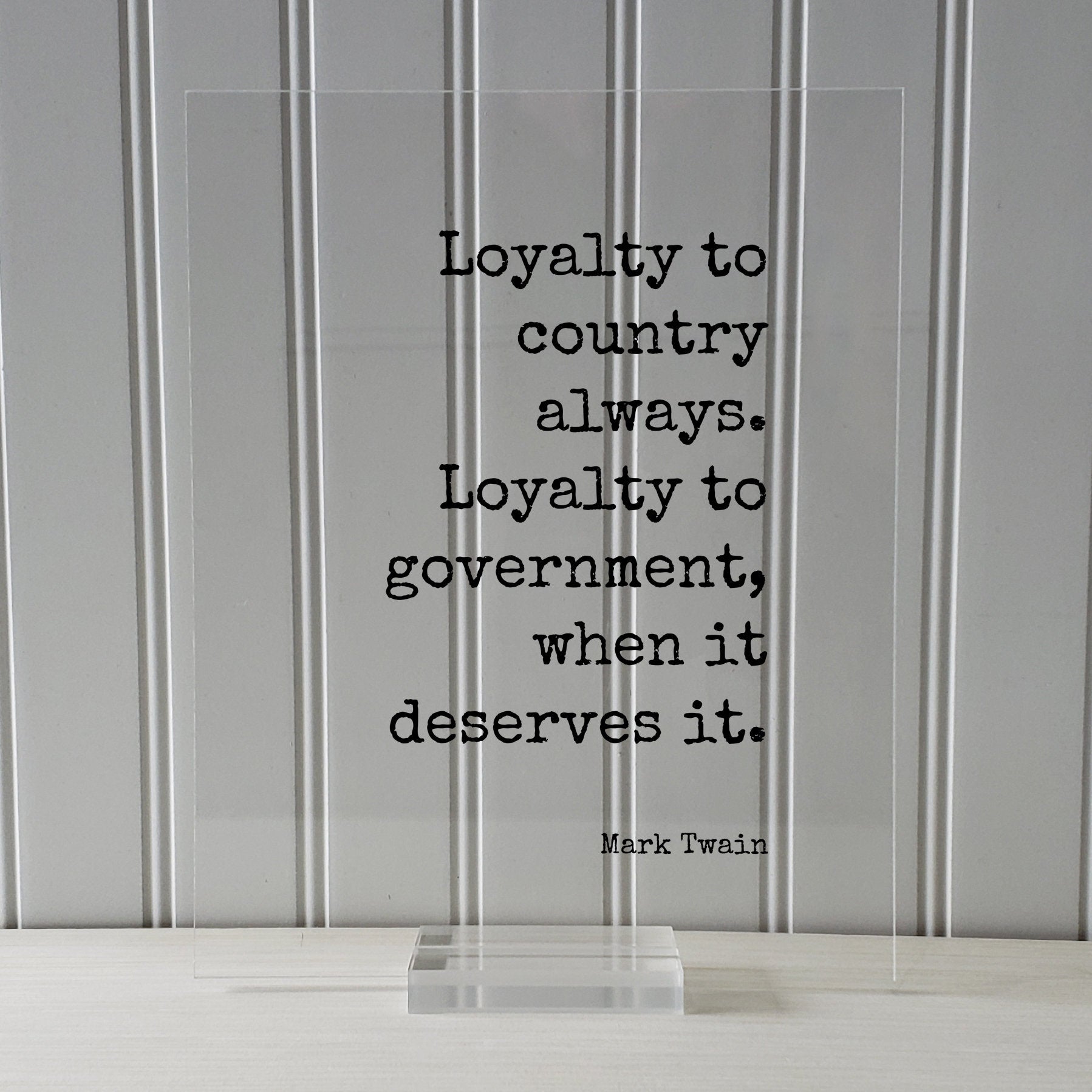 Mark Twain - Floating Quote - Loyalty to country always Loyalty to government when it deserves it - Freedom Patriotism Nationalism