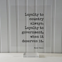 Mark Twain - Floating Quote - Loyalty to country always Loyalty to government when it deserves it - Freedom Patriotism Nationalism