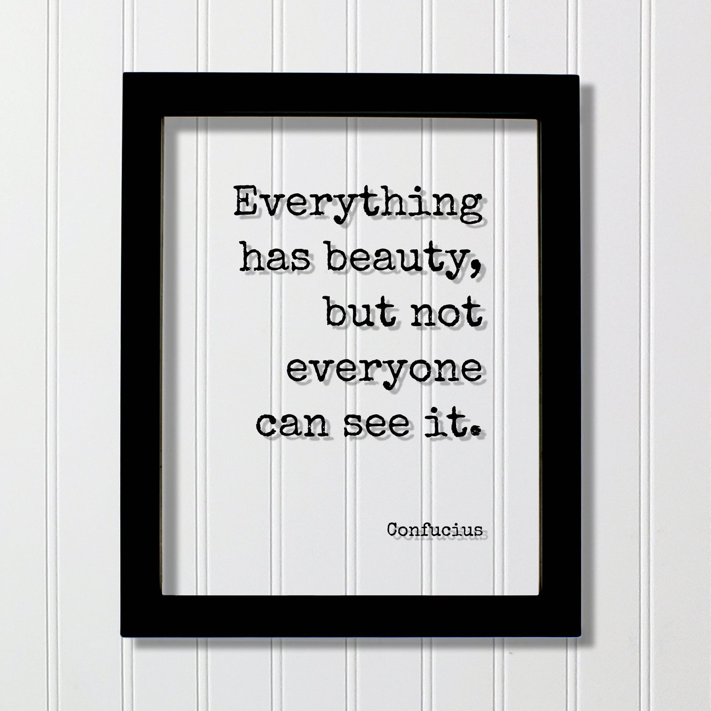 Confucius - Floating Quote - Everything has beauty, but not everyone can see it - Framed Transparent Image - Words of Wisdom - Beautiful