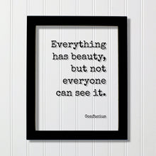 Confucius - Floating Quote - Everything has beauty, but not everyone can see it - Framed Transparent Image - Words of Wisdom - Beautiful