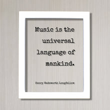 Henry Wadsworth Longfellow - Music is the universal language of mankind - Floating Quote - Gift for Musician Singer Artist Instrument Song
